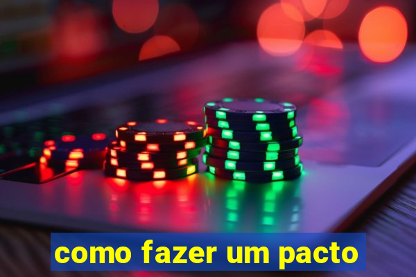 como fazer um pacto